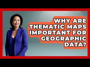 Why Are Thematic Maps Important For Geographic Data? - The Student Atlas