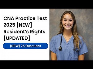 CNA Practice Test 2025 [UPDATED] Resident’s Rights 25 Questions & Answers