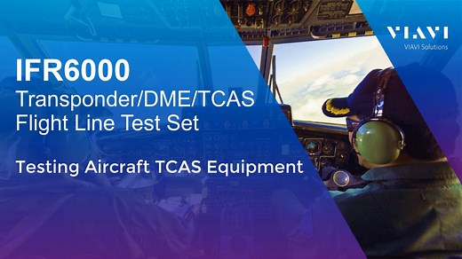 VIAVI IFR6000 - Testing TCAS Equipment - IFR6000 Transponder/DME/TCAS Flight Line Test Set - VIAVI Video - English US