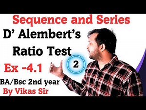 Infinte series ex 4.1 | Sequence and series | Bsc 2nd year math series | D Alembert Ratio test