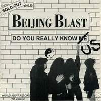 Beijing Blast - Do You Really Know Me