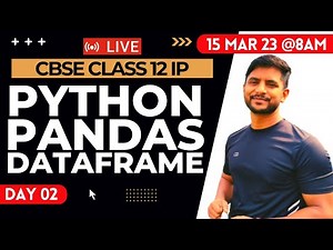 Informatics Practices Class 12 | Python Pandas | DataFrame Object | 15th March 2023