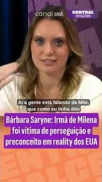 Bárbara Saryne: Irmã de Milena foi vítima de perseguição e preconceito em reality dos EUA