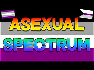 The Asexual Spectrum Explained!