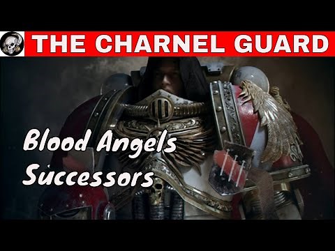 THE CHARNEL GUARD BLOOD ANGELS SUCCESSOR CHAPTER