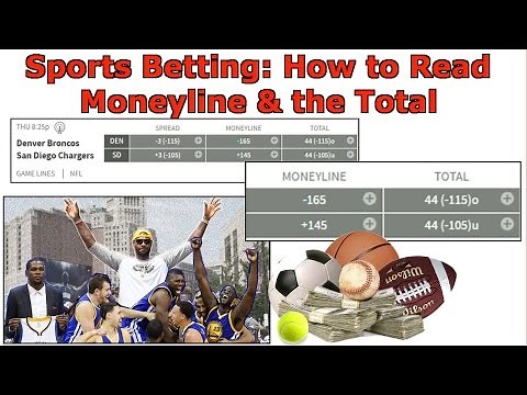 Sports Betting: How to Read the Moneyline and Total