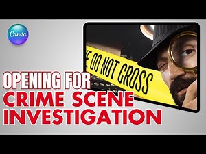 Create Crime Scene Investigation Opening Video in Canva