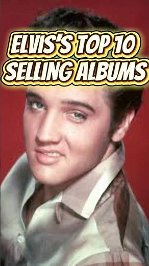 Elvis Presley’s Top 10 Selling Albums - It’s Now or Never
