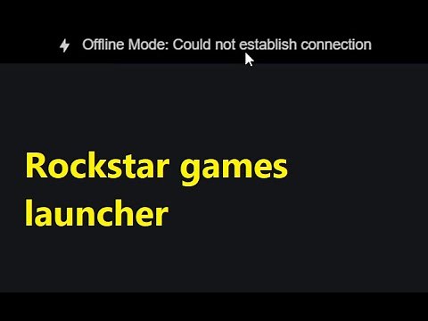 How to fix Offline mode: Could not establish connection Rockstar games launcher