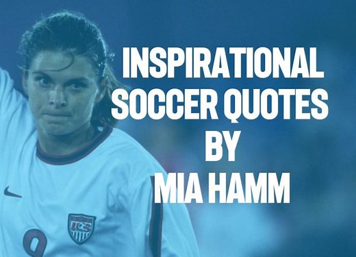 Mia Hamm Quotes To Inspire and Motivate