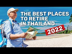 Retire in Thailand - The Best Places to Retire in Thailand in 2022