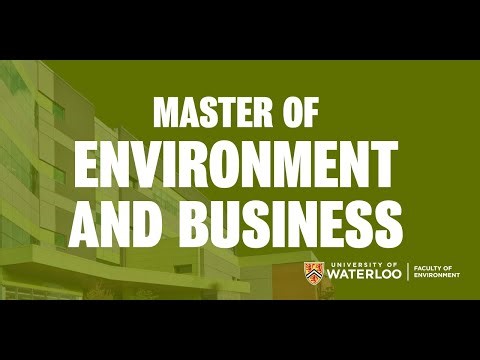 Master of Environment and Business in the Faculty of Environment at the University of Waterloo