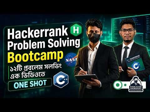 Hackerrank Problem Solving Bootcamp in Bangla | C++ প্রবলেম সলভিং বুটক্যাম্প || Naem Azam