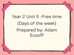 Year 2 Unit 5 - Free Time (Days of the Week)