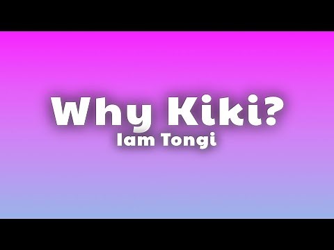 Iam Tongi - Why Kiki? (Lyrics)