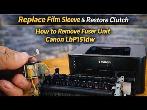 Fix Canon LBP151DW Printing Issues – Replace Fuser Film & Duplex Clutch Repair