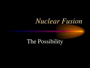 Nuclear Fusion - SlideServe