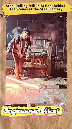 Steel Rolling Mill in Action Behind the Scenes at the Steel Factory #EngineeredEffort