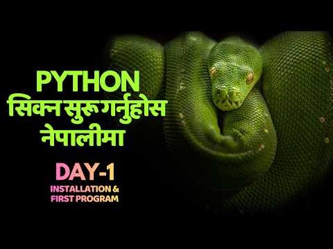 Python सिक्न सुरू गर्नुहोस | DAY 1 | Nepali full course for Beginners | Installation + First Program