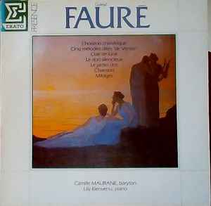 Gabriel Fauré, Camille Maurane, Lily Bienvenu - Gabriel Faure