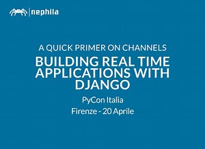 Building real time applications with Django and Channels 2 @ PyCon Italia