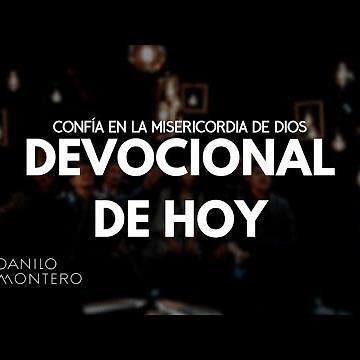 Devocional de Hoy: Confía en la Misericordia de Dios - Isaías 40 - Danilo Montero