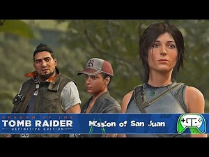 Shadow of the Tomb Raider - Mission of San Juan | Walkthrough