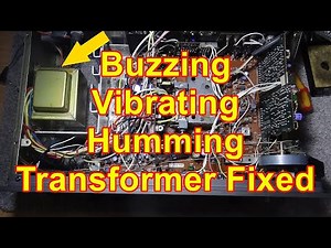 Buzzing Humming Transformer Repaired . Vibrating Fixed . HiFi audio amplifier receiver power supply