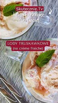 Domowe lody truskawkowe z crème fraîche lub ze skyrem #przepis #dessert #skutecznietv