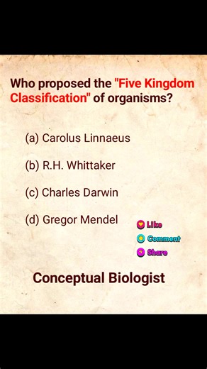 Who proposed the "Five Kingdom Classification" of organisms? ​(a) Carolus Linnaeus ​(b) R.H. Whittaker ​(c) Charles Darwin ​(d) Gregor Mendel #biology #biomcq #fblifestyle | Conceptual Biologist