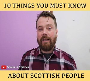 118K views · 3.4K reactions | 10 THINGS YOU MUST KNOW ABOUT SCOTTISH PEOPLE <3 By: Shaun in America on YT #scotland | Magical Scotland | Facebook