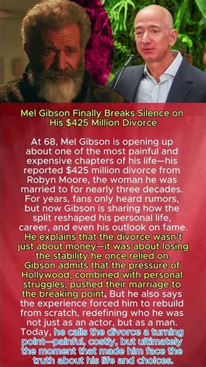 Mel Gibson Finally Reveals the Truth Behind His $425 Million Divorce Scandal