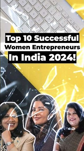 Top 10 successful women entrepreneurs in India 2024! #startupstory