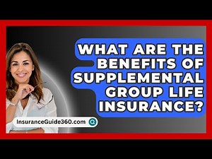 What Are The Benefits Of Supplemental Group Life Insurance? - InsuranceGuide360.com