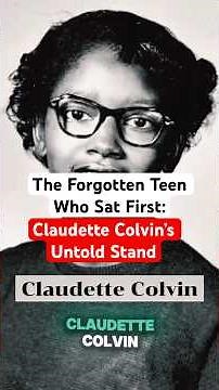 The Forgotten Teen Who Sat First: Claudette Colvin’s Untold Stand