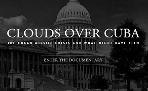 Clouds Over Cuba: Interactive Documentary Revisits the Cuban Missile Crisis on Its 50th Anniversary