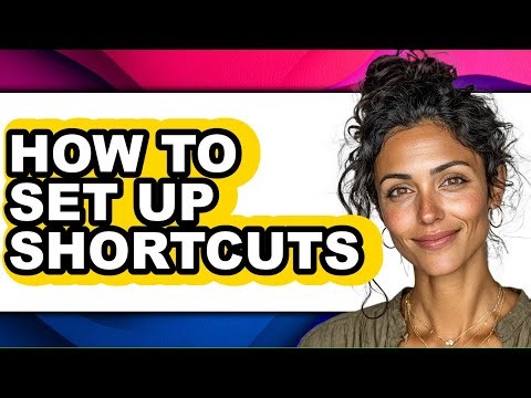 How to Set Up Shortcuts - Step by Step