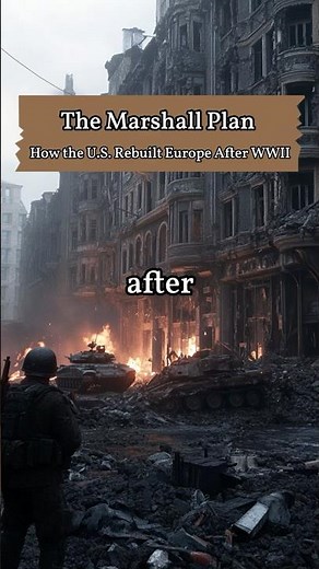 The Marshall Plan – How the U.S. Rebuilt Europe After WWII