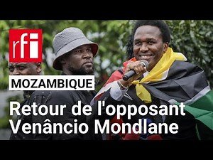 Mozambique : de retour, l’opposant Venâncio Mondlane affirme vouloir «rester et poursuivre la lutte»