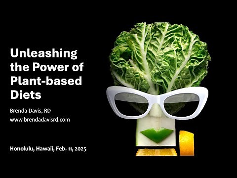 Unleashing the Power of Plant-based Diets -- Brenda Davis, RD