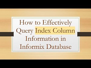 How to Effectively Query Index Column Information in Informix Database