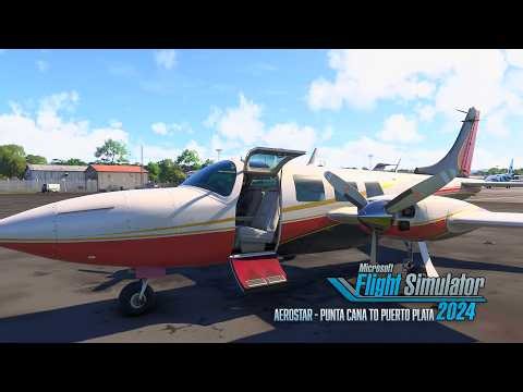 A2A Piper Aerostar | Punta Cana to Puerto Plata | Microsoft Flight Simulator 2024 4K Ultra Settings