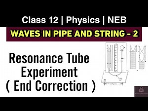 Resonance Tube Experiment and End Correction | Waves in Pipe and String L-2 | Class 12 Physics NEB