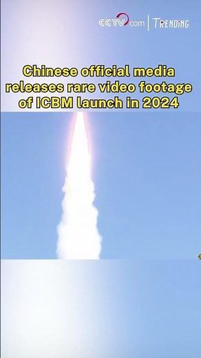 Chinese official media releases rare video footage of ICBM launch in 2024