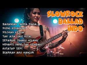 Slow Rock Ballad Indonesia Terbaru 2025 || Full Album Bayangan Tanpa Raga