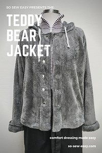 Teddy Bear Jacket Pattern -Comfort Dressing Made Easy | So Sew Easy