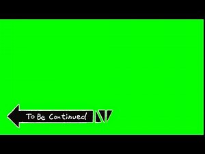 To Be Continued Original Meme Green Screen