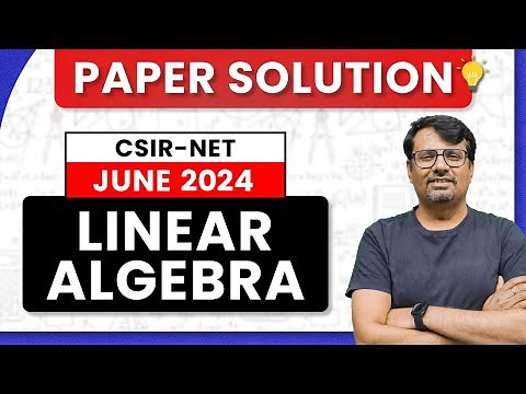 CSIR NET June 2024 | Linear Algebra Paper Solution of CSIR June 2023 by GP Sir