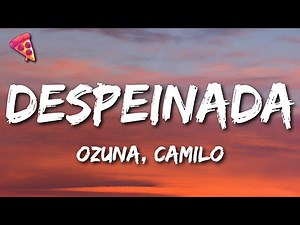 Ozuna x Camilo - Despeinada