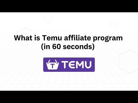 What is Temu affiliate program (in 60 seconds)